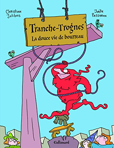 Tranche-Trognes. Vol. 2. La douce vie de bourreau