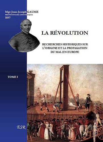 la révolution, recherches historiques sur l'origine et la propogation du mal en europe