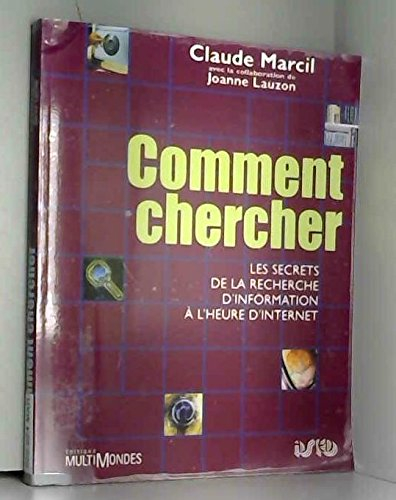 Comment chercher : secrets de la recherche d'information à l'heure d'Internet