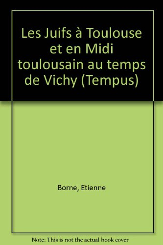 Les Juifs à Toulouse et en Midi toulousain au temps de Vichy
