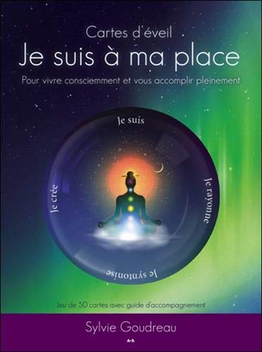 Je suis à ma place : pour vivre consciemment et vous accomplir pleinement : cartes d'éveil