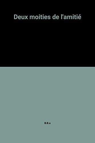 deux moities de l'amitié