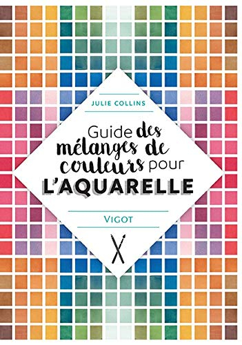 Guide des mélanges de couleurs pour l'aquarelle