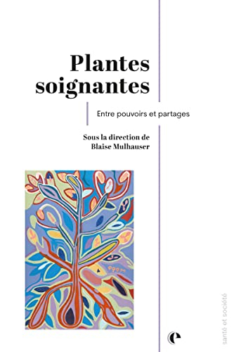 Plantes soignantes : pouvoir et partages