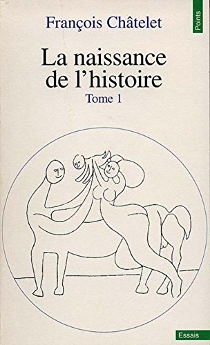 La naissance de l'histoire. Vol. 1