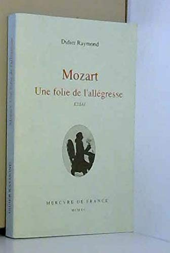 Mozart : une folie de l'allégresse : essai