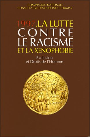 La lutte contre le racisme et la xénophobie : 1997, exclusion et droits de l'homme