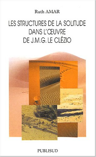 Les structures de la solitude dans l'oeuvre de J.M.G. Le Clézio