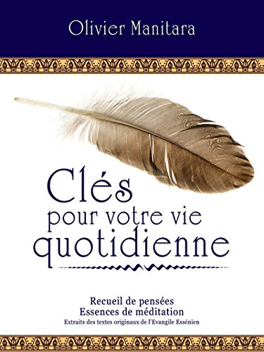 clés pour votre vie quotidienne : recueil de pensées, essences de méditation