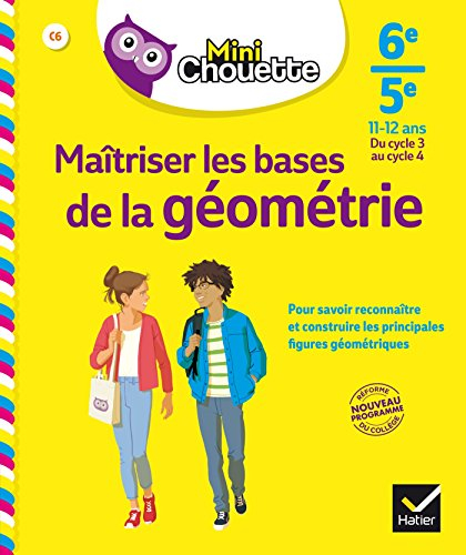 Maîtriser les bases de la géométrie 6e-5e, 11-12 ans : du cycle 3 au cycle 4 : nouveau programme réf