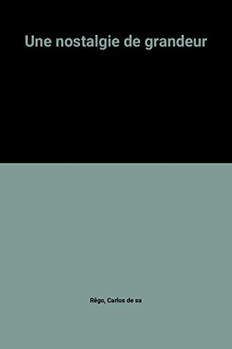 Une Nostalgie de grandeur : essai sur la France Etat-Nation