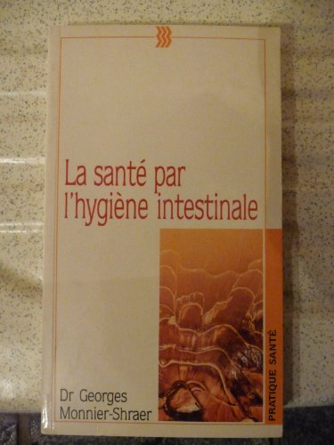 La Santé par l'hygiène intestinale