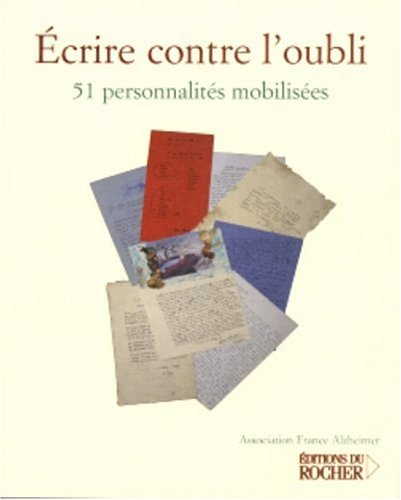 Ecrire contre l'oubli : 51 personnalités mobilisées pour l'Association France Alzheimer