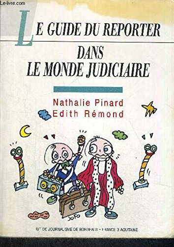 Le guide du reporter dans le monde judiciaire