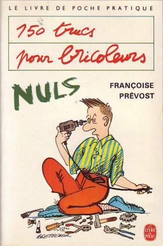150 trucs pour bricoleurs nuls