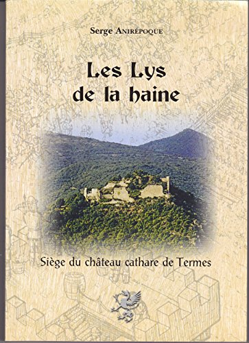 les lys de la haine, siège du château cathare de termes