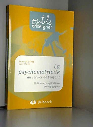 La psychomotricité au service de l'enfant : Notions et applications pédagogiques