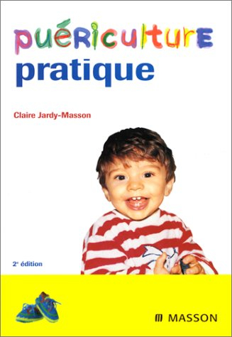 Puériculture pratique : savoir-être et savoir-faire de l'auxiliaire auprès de l'enfant