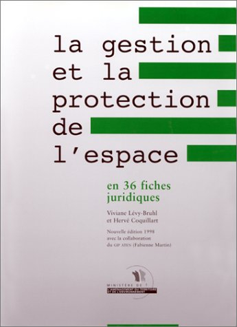 La gestion et la protection de l'espace : en 36 fiches juridiques