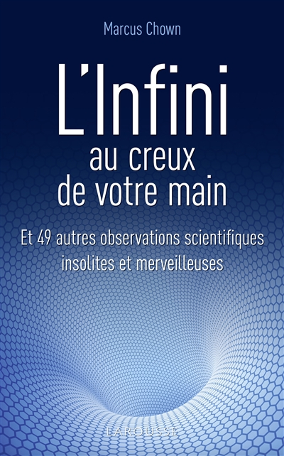 L'infini au creux de votre main : et 49 autres observations scientifiques insolites et merveilleuses