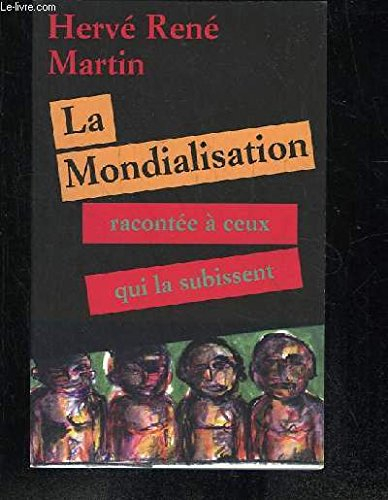 La mondialisation racontée à ceux qui la subissent