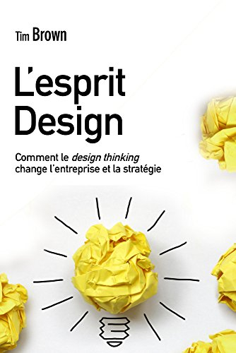 L'esprit design : le design thinking change l'entreprise et la stratégie