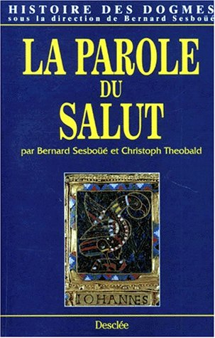 Histoire des dogmes. Vol. 4. La parole du salut (XVIIIe-XXe siècle) : la doctrine de la Parole de Di