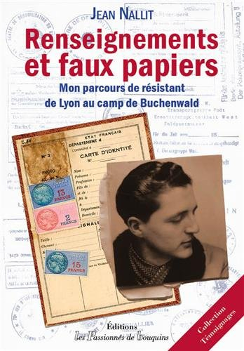 Renseignements et faux papiers : mon parcours de résistant de Lyon au camp de Buchenwald