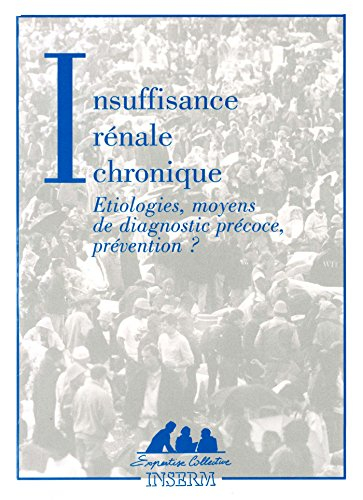 Insuffisance rénale chronique : étiologies, moyens de diagnostic précoce, prévention