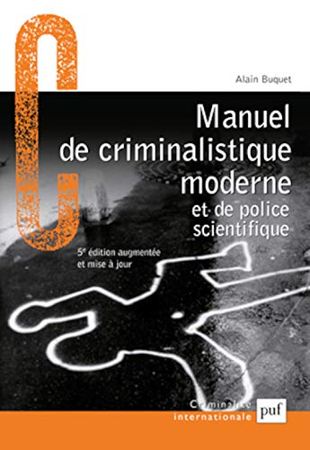 Manuel de criminalistique moderne et de police scientifique : la science et la recherche de la preuv