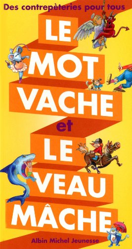 Le mot vache et le veau mâche : des contrepèteries pour tous