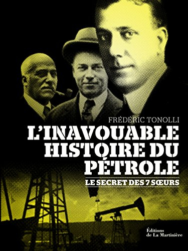 L'inavouable histoire du pétrole : le secret des 7 soeurs