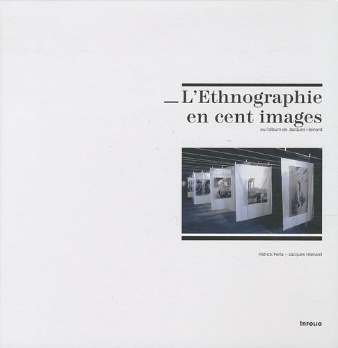 L'ethnographie en cent images ou L'album de Jacques Hainard