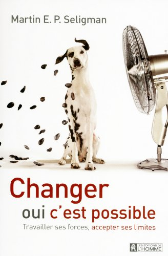 Changer, oui, c'est possible : travailler ses forces, accepter ses limites