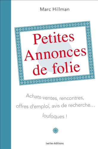 Petites annonces de folie : achats-ventes, rencontres, offres d'emploi, avis de recherche... loufoqu
