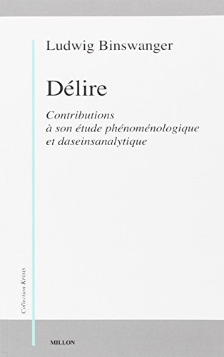 Délire : contributions à son étude phénoménologique et daseinanalytique