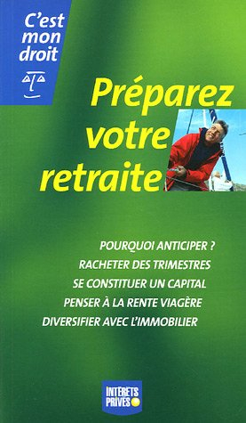 Préparez votre retraite : pourquoi anticiper ? racheter des trimestres, se constituer un capital, pe