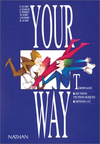 Your way, anglais LV2, terminales sections technologiques : livre de l'élève