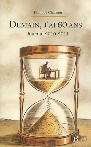 Demain j'ai 60 ans : journal 2010-2011