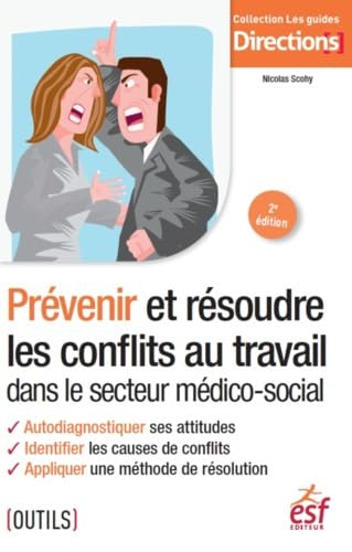 Prévenir et résoudre les conflits au travail dans le secteur médico-social : autodiagnostiquer ses a
