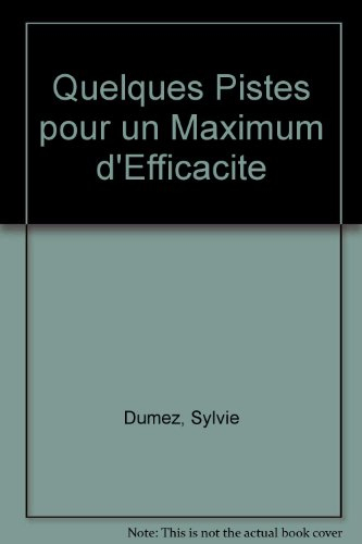 quelques pistes pour un maximum d'efficacite