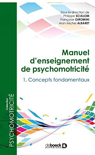 Manuel d'enseignement de psychomotricité. Vol. 1. Concepts fondamentaux