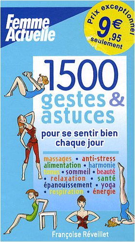 1.500 gestes & astuces pour se sentir bien chaque jour !