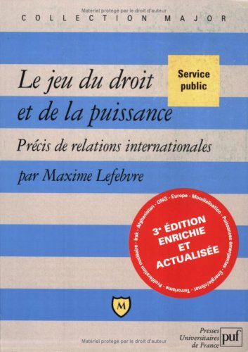 Le jeu du droit et de la puissance : précis de relations internationales
