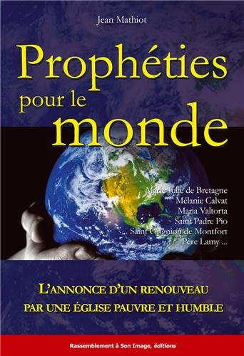 Prophéties pour le monde : l'annonce d'un renouveau pour une Eglise pauvre et humble