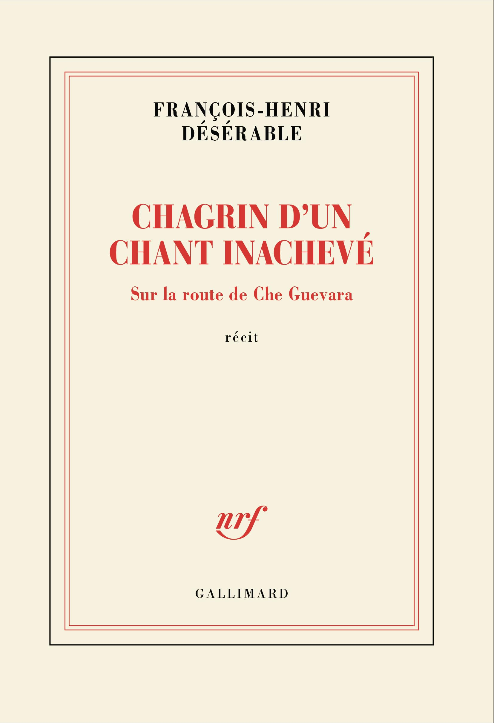 Chagrin d'un chant inachevé : sur la route de Che Guevara : récit