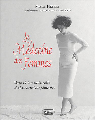 la medecine des femmes : une vision naturelle de la sante au feminin