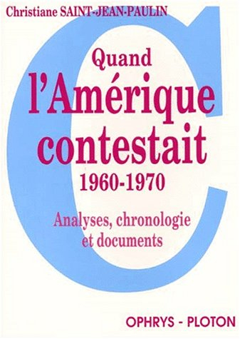 Quand l'Amérique contestait (1960-1970) : analyses, chronologie et documents