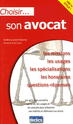 Choisir son avocat : les missions, les usages, les spécialisations, les honoraires, questions-répons
