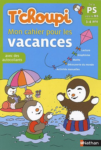 T'choupi : mon cahier pour les vacances : de la PS vers la MS, 3-4 ans, avec des autocollants
